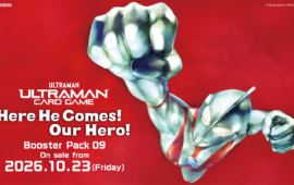 Booster Pack 09 “Here He Comes! Our Hero!” & Starter Deck 04 “Ultraman & Ultraman Cosmos” To Be Released on Friday, October 23! The Showa Ultraman Series Makes Its First Appearance!