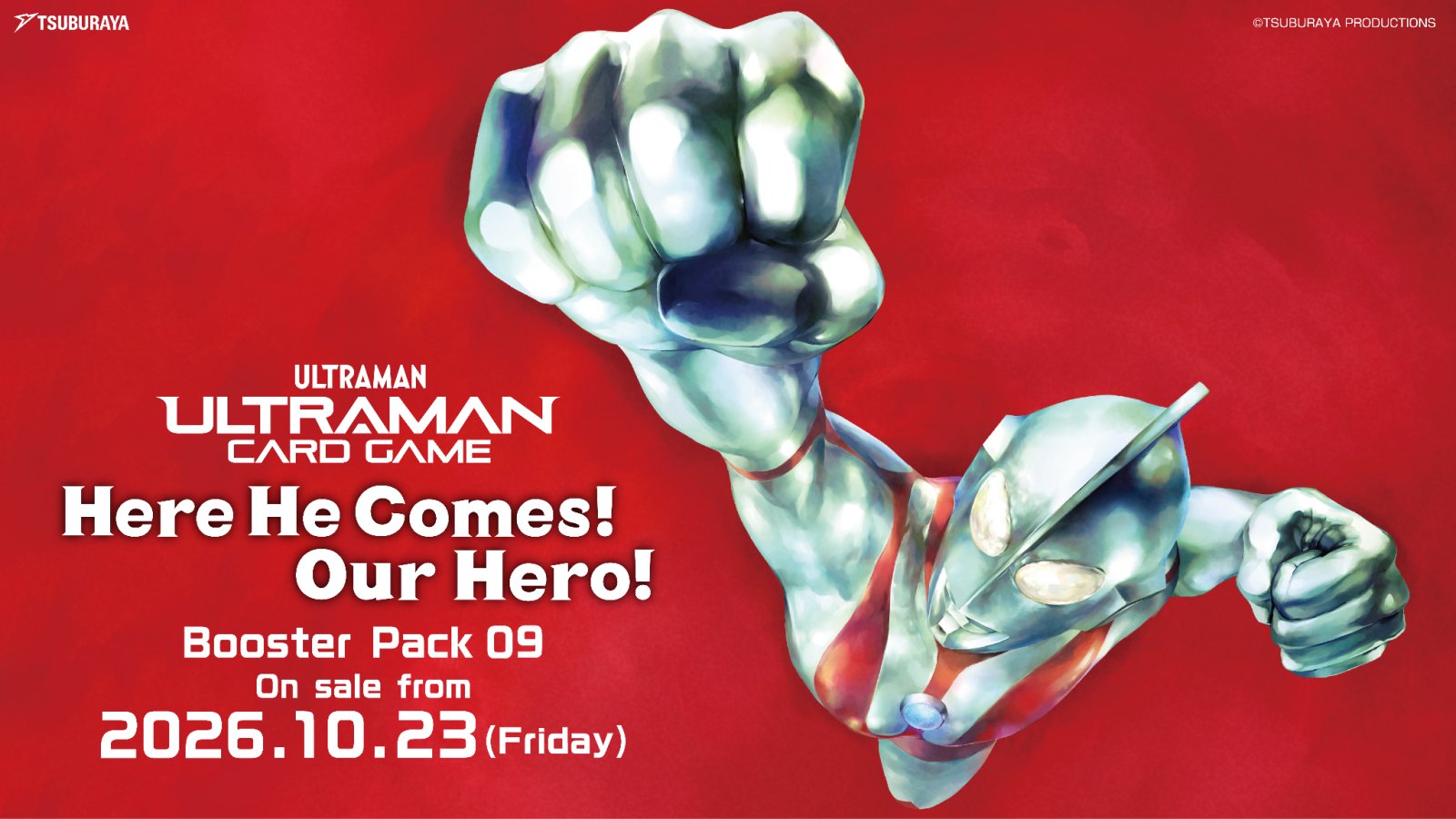 Booster Pack 09 "Here He Comes! Our Hero!" & Starter Deck 04 "Ultraman & Ultraman Cosmos" To Be Released on Friday, October 23! The Showa Ultraman Series Makes Its First Appearance!